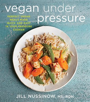 Should I get an instant pot Vegan Under Pressure Jill Nussinow