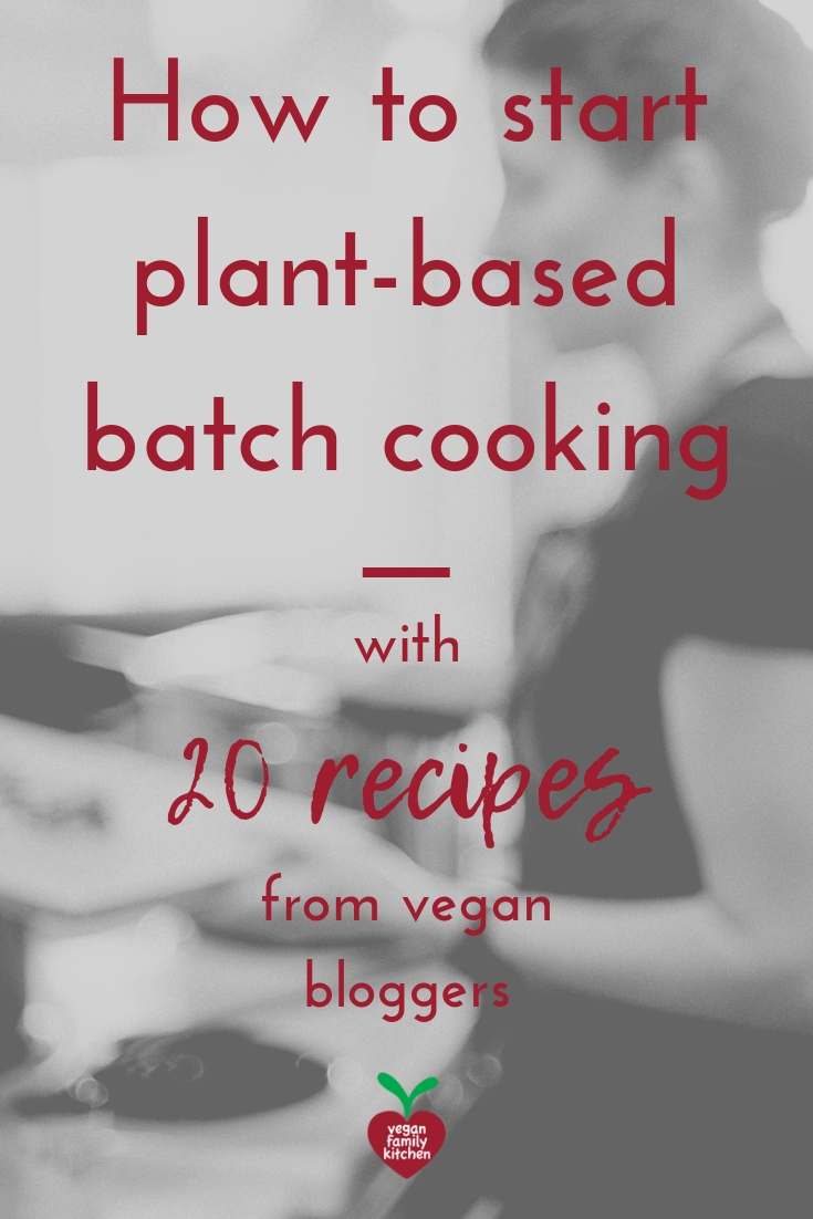 vegan batch cooking recipes how to start plant based batch cooking pinterest