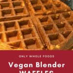 Vegan blender waffles