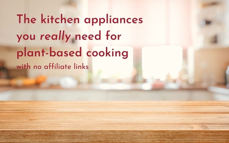 Kitchen appliances for plant-based cooking: what you really need