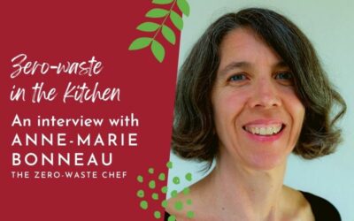 A plastic-free and zero-waste cooking and living journey – Interview with the Zero-Waste Chef: Anne-Marie Bonneau
