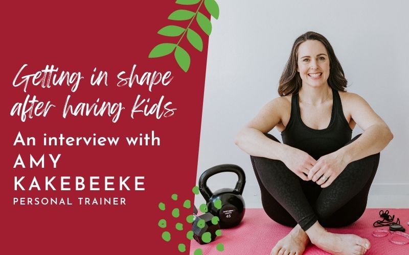Getting in shape after having kids: Plant-based personal trainer Amy Kakebeeke shares her best tips