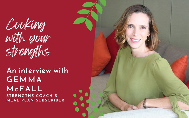 Cooking with your strengths: An interview with Gemma McFall, strengths coach and Vegan Meal Plan subscriber