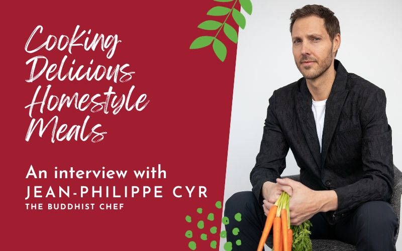 Cooking delicious homestyle meal - Podcast episode with Jean-Philippe Cyr The Buddhist Chef