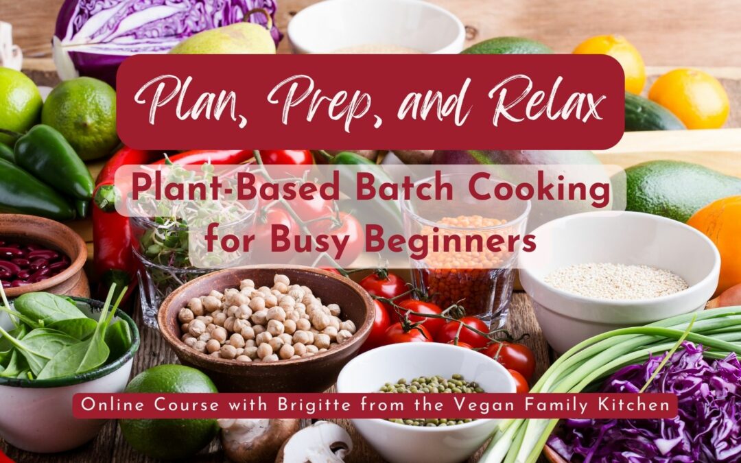 WAITLIST OPEN: Plan, Prep, and Relax: Plant-Based Batch Cooking for Busy Beginners