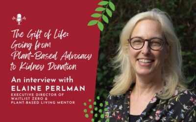 The Gift of Life: From Plant-Based Advocacy to Kidney Donation – An interview with Elaine Perlman (Podcast episode)